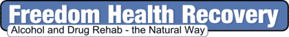 Freedom Health Recovery Alcohol and Drug Rehab, the Natural Way Blog